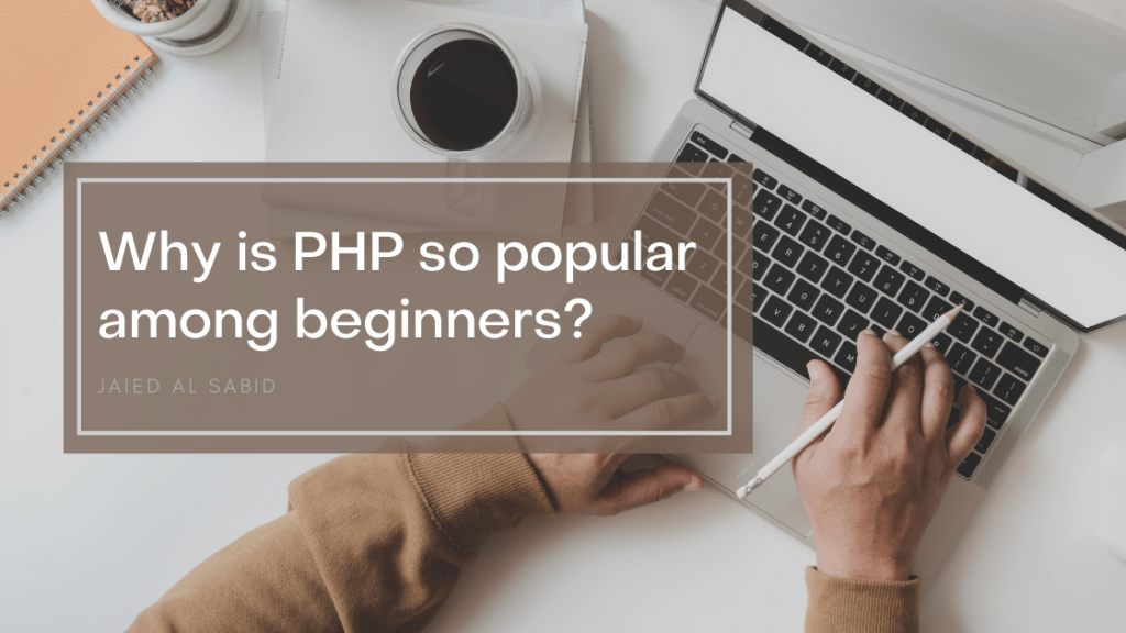 Why is PHP so popular among beginners